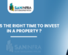 IS THIS THE RIGHT TIME TO INVEST IN A PROPERTY?